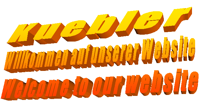 Kuebler
Willkommen auf unserer Website
Welcome to our website